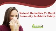 Natural Remedies To Build Immunity In Adults Safely