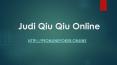 Judi Qiu Qiu Online PowerPoint PPT Presentation