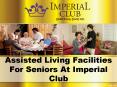 Assisted Living Facilities For Seniors At Imperial Club PowerPoint PPT Presentation