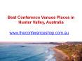 Best Conference Venues Places in Hunter Valley, Australia - Theconferenceshop.com.au PowerPoint PPT Presentation