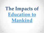 The Impacts of Education to Mankind
