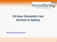 24-Hour Dementia Care Services in Sydney PowerPoint PPT Presentation
