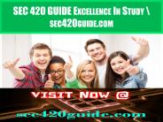SEC 420 GUIDE Excellence In Study \ sec420guide.com