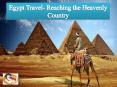 Egypt Travel- Reaching the Heavenly Country PowerPoint PPT Presentation