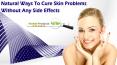 Natural Ways To Cure Skin Problems Without Any Side Effects PowerPoint PPT Presentation