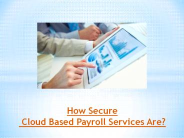 How Secure Cloud Based Payroll Services Are?