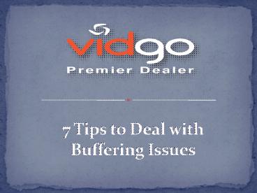 7 Tips to Deal with Buffering Issues