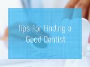 Tips For Finding a Good Dentist