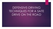 10 Defensive Driving Techniques For A Safe Drive On The Road