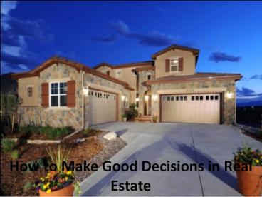 How to Make Good Decisions in Real Estate