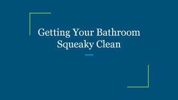 Getting Your Bathroom Squeaky Clean