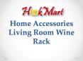 Home Accessories Living Room Wine Rack PowerPoint PPT Presentation