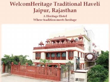 WelcomHeritage Traditional Haveli - A Heritage Hotel in Jaipur
