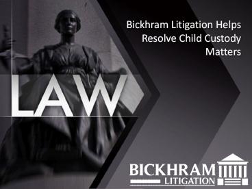 Bickhram Litigation Helps Resolve Child Custody Matters