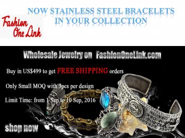 Now Stainless Steel Braceletsin Your Collection