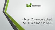 5 Most Commonly Used SEO Free Tools In 2016
