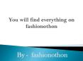 You will find everything on fashionothon PowerPoint PPT Presentation