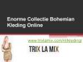 Enorme Collectie Bohemian Kleding Online - www.trixlamix.com PowerPoint PPT Presentation