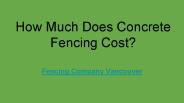How Much Does Concrete Fencing Cost