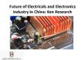 Future of Electricals and Electronics Industry in China: Ken Research PowerPoint PPT Presentation