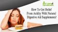 How To Get Relief From Acidity With Natural Digestive Aid Supplements? PowerPoint PPT Presentation
