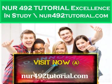 NUR 492 TUTORIAL Excellence In Study \ nur492tutorial.com