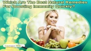 Which Are The Best Natural Remedies For Boosting Immunity Quickly?