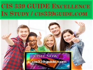 CIS 339 GUIDE Excellence In Study / cis339guide.com