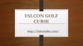 Falcon Golf Course PowerPoint PPT Presentation