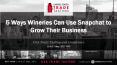 5 Ways Wineries Can Use Snapchat to Grow Their Business PowerPoint PPT Presentation