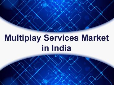 Multiplay Services Market in India