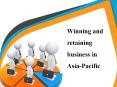 Winning and retaining business in Asia-Pacific PowerPoint PPT Presentation