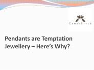 Pendants are Temptation Jewellery – Here’s Why