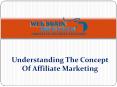 Understanding The Concept Of Affiliate Marketing - Web Brain InfoTech PowerPoint PPT Presentation