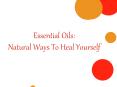 Essential Oils: Natural Ways To Heal Yourself PowerPoint PPT Presentation