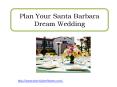 Plan Your Santa Barbara Dream Wedding PowerPoint PPT Presentation