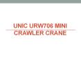 UNIC URW706 Mini Crawler Crane PowerPoint PPT Presentation