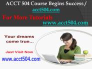 ACCT 504 Course Begins Success / acct504dotcom