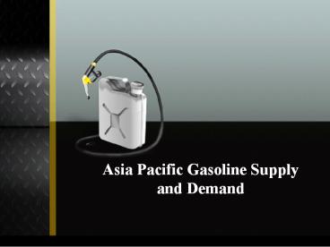 The Future of Asia Pacific Gasoline Supply and Demand