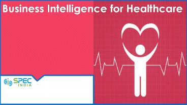 Healthcare Business Intelligence & Analytics – A Dose of Wellness