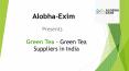 Alobha-Exim Rank 1 Green Tea suppliers in India PowerPoint PPT Presentation