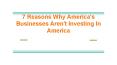 7 Reasons Why America’s Businesses Aren’t Investing In America PowerPoint PPT Presentation