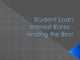 Student Loan Interest Rates - Finding the Best PowerPoint PPT Presentation