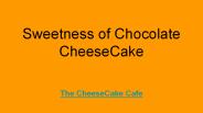 Sweetness of Chocolate CheeseCake