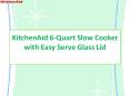 KitchenAid Slow Cooker with Easy Serve Glass Lid & 24-hour programmability PowerPoint PPT Presentation