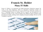 Francis St. Holder - Many IT Skills