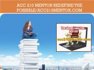 ACC 210 MENTOR Redefine the Possible/acc210mentor.com