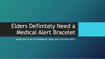 Elders Definitely Need a Medical Alert Bracelet