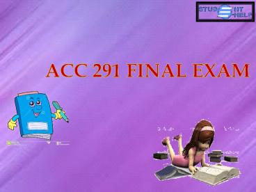 ACC 291 week 5 final exam | ACC 291 Final Exam | Studentehelp