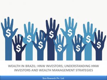 Wealth in Brazil HNW Investors: Ken Research